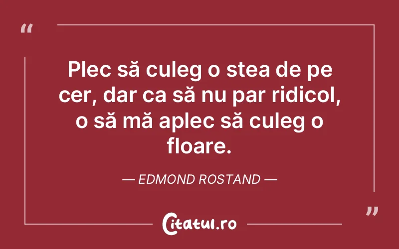 Citat Edmond Rostand - citate spiritualitate