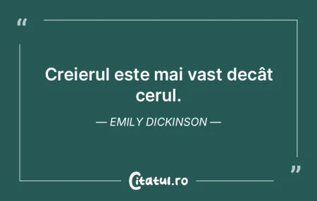 Creierul este mai vast decât cerul. Emi... Creierul este mai vast decât cerul. Emi...