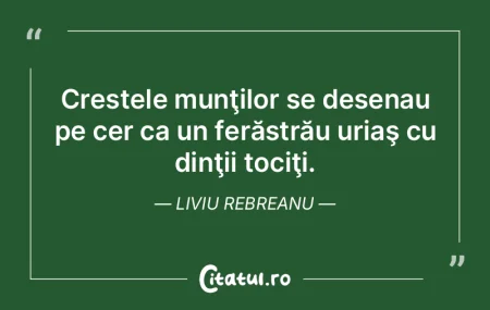Crestele munţilor se desenau pe cer ca ... Crestele munţilor se desenau pe cer ca ...