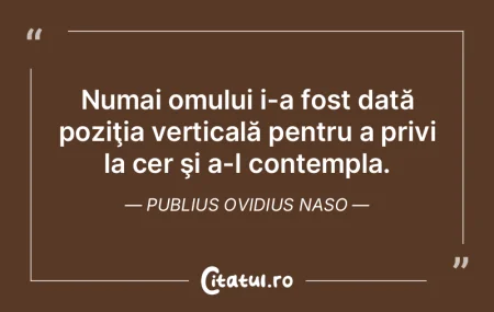 Numai omului i-a fost dată poziţia ver... Numai omului i-a fost dată poziţia ver...