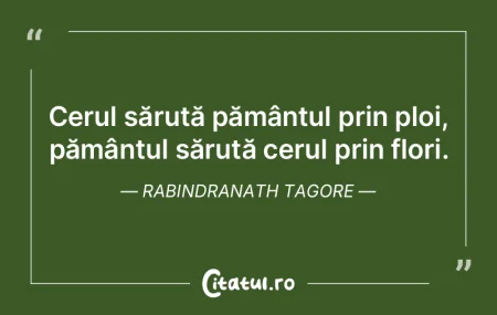 Cerul sărută pământul prin ploi, pă... Cerul sărută pământul prin ploi, pă...
