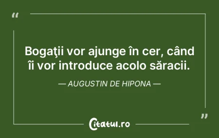 Bogaţii vor ajunge în cer, când îi v... Bogaţii vor ajunge în cer, când îi v...