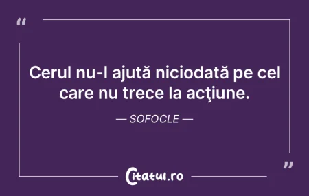 Cerul nu-l ajută niciodată pe cel care... Cerul nu-l ajută niciodată pe cel care...