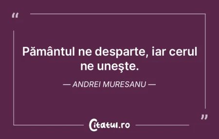 Pământul ne desparte, iar cerul ne une... Pământul ne desparte, iar cerul ne une...