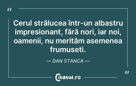 Cerul strălucea într-un albastru impre... Cerul strălucea într-un albastru impre...