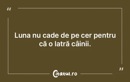 Luna nu cade de pe cer pentru că o latr... Luna nu cade de pe cer pentru că o latr...