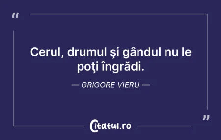 Cerul, drumul şi gândul nu le poţi î... Cerul, drumul şi gândul nu le poţi î...