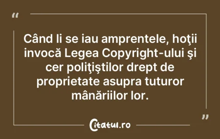Când li se iau amprentele, hoţii invoc... Când li se iau amprentele, hoţii invoc...