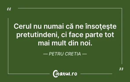 Cerul nu numai că ne însoţeşte pretu... Cerul nu numai că ne însoţeşte pretu...