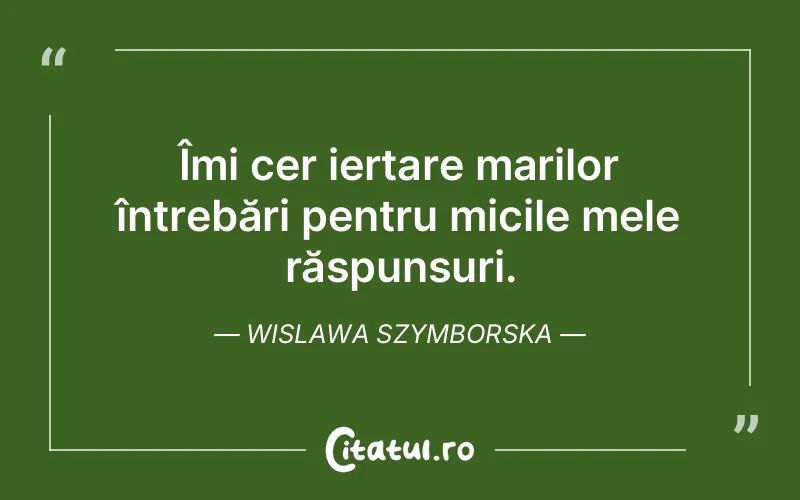 Citat Wislawa Szymborska - citate spiritualitate