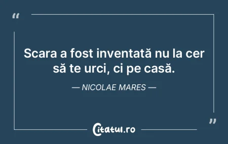 Scara a fost inventată nu la cer să te... Scara a fost inventată nu la cer să te...