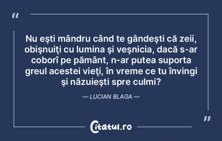 Nu eşti mândru când te gândeşti că...