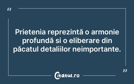 Prietenia reprezintă o armonie profund�...