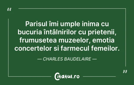 Parisul îmi umple inima cu bucuria înt...