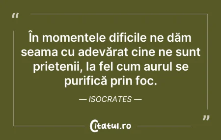 În momentele dificile ne dăm seama cu ...