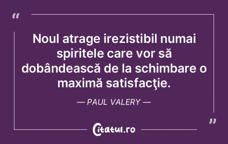 Noul atrage irezistibil numai spiritele ...