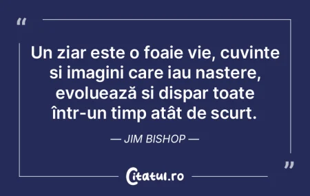 Un ziar este o foaie vie, cuvinte și im... Un ziar este o foaie vie, cuvinte și im...