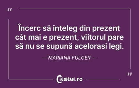 Încerc să înțeleg din prezent cât m... Încerc să înțeleg din prezent cât m...