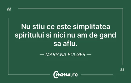 Nu stiu ce este simplitatea spiritului s... Nu stiu ce este simplitatea spiritului s...