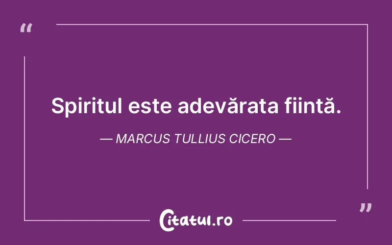 Citat Marcus Tullius Cicero - citate spiritualitate