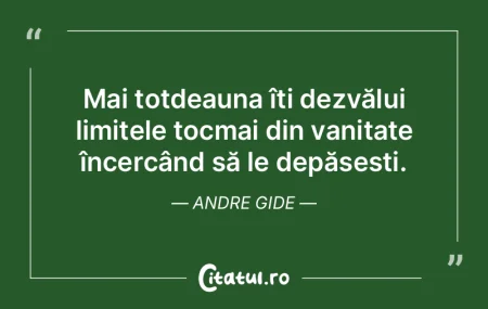 Mai totdeauna îți dezvălui limitele t...