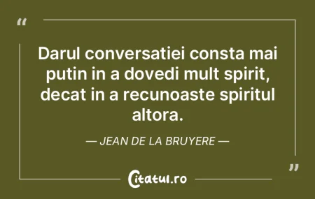 Darul conversatiei consta mai putin in a... Darul conversatiei consta mai putin in a...