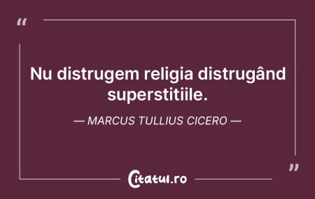 Nu distrugem religia distrugând superst... Nu distrugem religia distrugând superst...