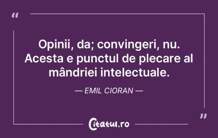 Opinii, da; convingeri, nu. Acesta e pun... Opinii, da; convingeri, nu. Acesta e pun...