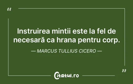 Instruirea minții este la fel de necesa...