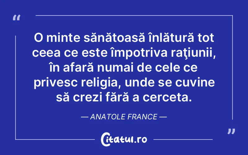 Citat Anatole France - citate spiritualitate