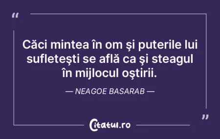 Căci mintea în om şi puterile lui suf... Căci mintea în om şi puterile lui suf...