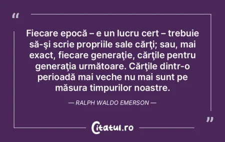 Fiecare epocă – e un lucru cert – t... Fiecare epocă – e un lucru cert – t...