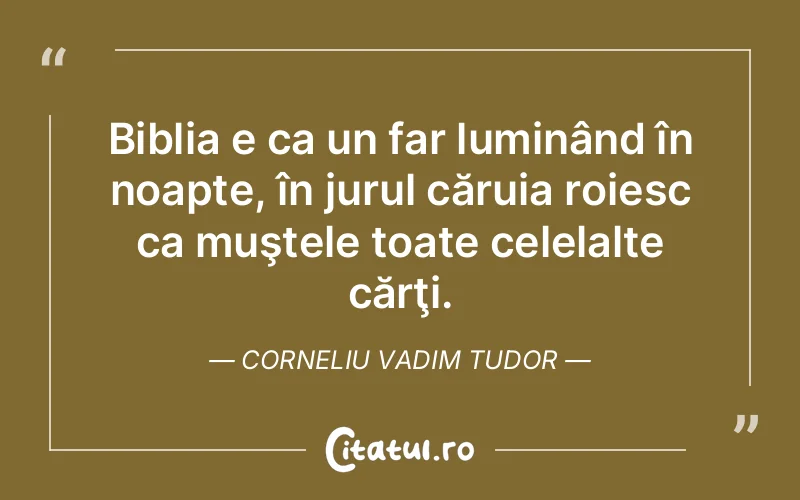 Citat Corneliu Vadim Tudor - citate spiritualitate