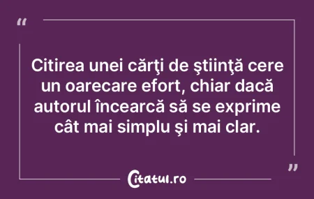 Citirea unei cărţi de ştiinţă cere ... Citirea unei cărţi de ştiinţă cere ...