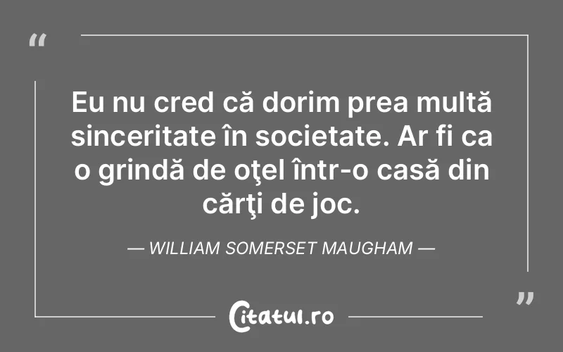 Citat William Somerset Maugham - citate spiritualitate