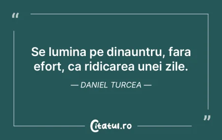 Se lumina pe dinauntru, fara efort, ca r... Se lumina pe dinauntru, fara efort, ca r...