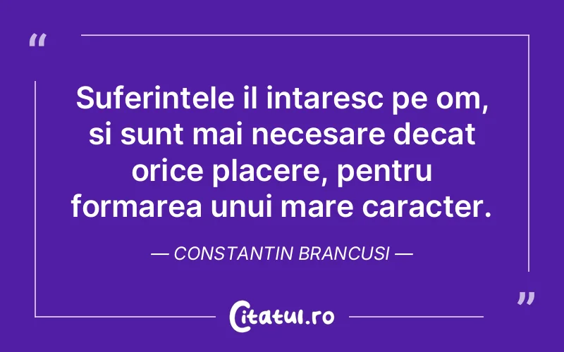 Citat Constantin Brancusi - citate spiritualitate