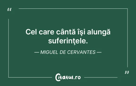 Cel care cântă îşi alungă suferinţ... Cel care cântă îşi alungă suferinţ...