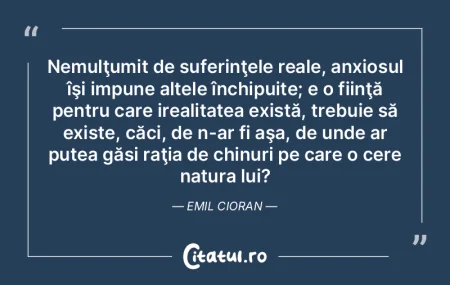 Nemulţumit de suferinţele reale, anxio... Nemulţumit de suferinţele reale, anxio...
