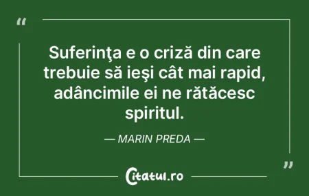 Suferinţa e o criză din care trebuie s... Suferinţa e o criză din care trebuie s...
