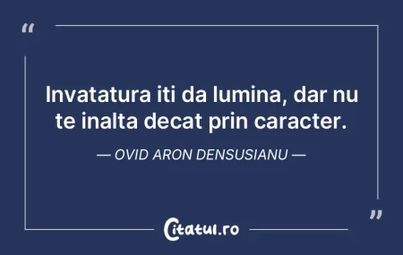 Invatatura iti da lumina, dar nu te inal...