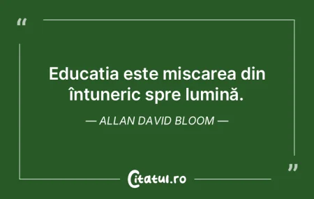 Educația este mișcarea din întuneric ... Educația este mișcarea din întuneric ...