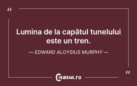 Lumina de la capătul tunelului este un ... Lumina de la capătul tunelului este un ...