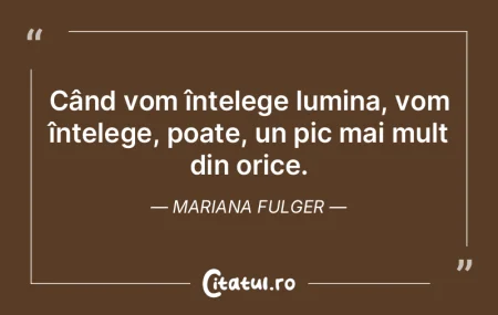 Când vom înțelege lumina, vom înțel... Când vom înțelege lumina, vom înțel...