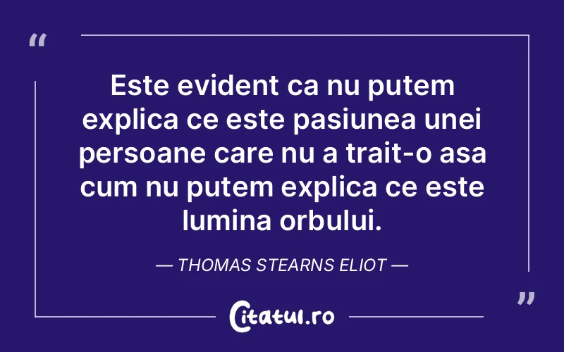 Citat Thomas Stearns Eliot - citate spiritualitate