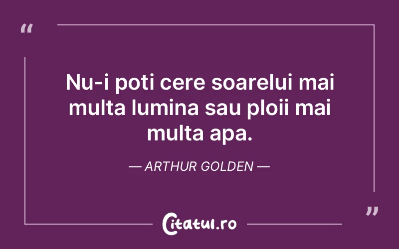 Citat Arthur Golden - citate spiritualitate