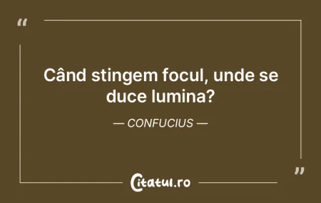 Când stingem focul, unde se duce lumina... Când stingem focul, unde se duce lumina...