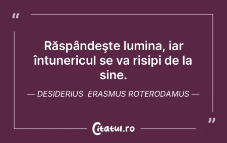 Răspândeşte lumina, iar întunericul ...