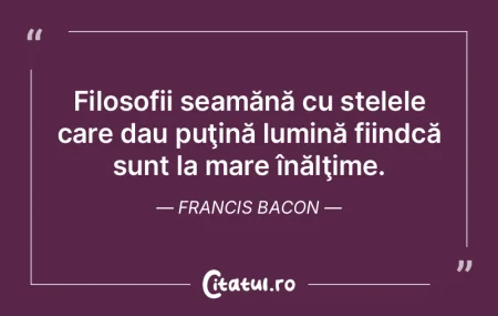 Filosofii seamănă cu stelele care dau ...