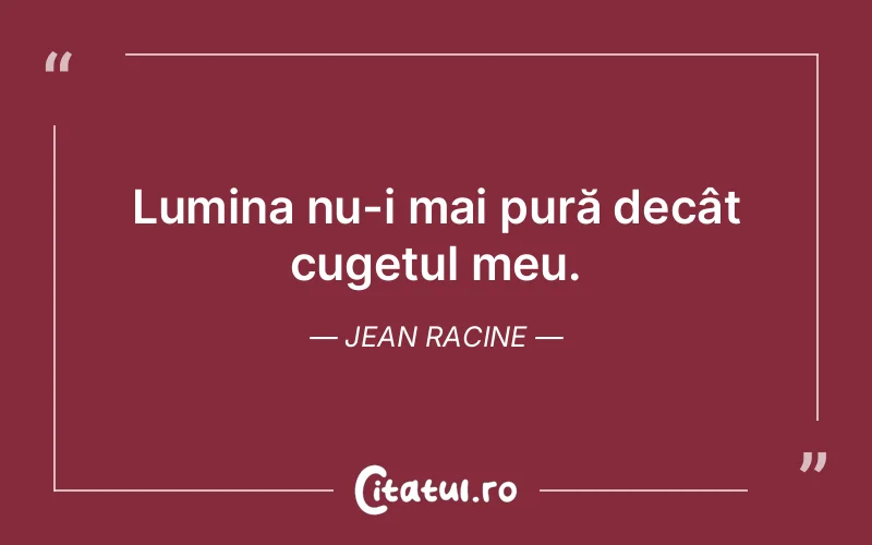 Citat Jean Racine - citate spiritualitate